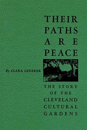 Imagen del vendedor de Their Paths Are Peace: The Story of Cleveland's Cultural Gardens a la venta por GreatBookPrices