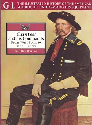 Immagine del venditore per Custer and his Commands. From West Point to Little Big Horn. venduto da Altstadt Antiquariat Goslar