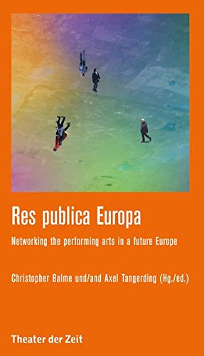 Image du vendeur pour Res publica Europa : networking the performing arts in a future Europe. English translations: Howard Fine / Theater der Zeit / Recherchen ; 147 mis en vente par nika-books, art & crafts GbR