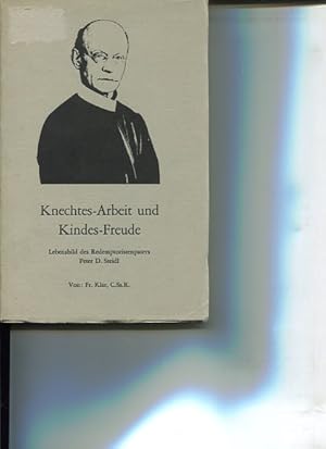 Knechtesarbeit und Kindesfreude, Lebensbild des Peter Damian Steidl, Süd-Tiroler und Redemptorist...