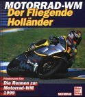 Motorrad WM '99. Der fliegende Holländer - Die Rennen zur Motorrad- WM 1999.