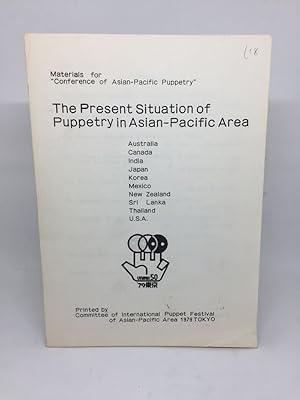 Seller image for THE PRESENT SITUATION OF PUPPETRY IN ASIAN-PACIFIC AREA for sale by Any Amount of Books