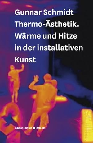 Bild des Verkufers fr Thermo-sthetik : Wrme und Hitze in der installativen Kunst zum Verkauf von AHA-BUCH GmbH