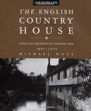 Bild des Verkufers fr The English Country House. From the Archives of Country Life 1897-1939. zum Verkauf von C. Arden (Bookseller) ABA