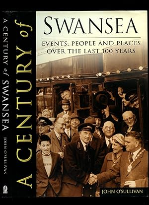 Seller image for A Century of Swansea | Events, People and Places Over the Last 100 Years for sale by Little Stour Books PBFA Member