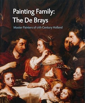 Bild des Verkufers fr Painting Family: The De Brays, Master Painters of 17th Century Holland. zum Verkauf von artbook-service