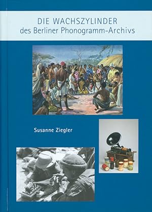 Immagine del venditore per Ziegler, S. Die Wachszylinder das Berliner Phonogramm-Archiv venduto da artbook-service