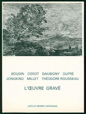 L oeuvre grave de Boudin, Corot, Daubigny, Dupre, Jongkind, Millet, Theodore Rousseau. [Werkverze...