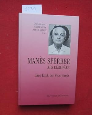 Bild des Verkufers fr Mans Sperber als Europer : eine Ethik des Widerstands. Studien zur Geistesgeschichte ; Bd. 18. zum Verkauf von Versandantiquariat buch-im-speicher