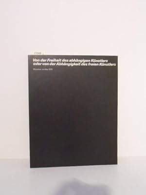 Bild des Verkufers fr Von der Freiheit des abhngigen Knstlers oder von der Abhngigkeit des freien Knstlers. Ausstellung durch Dany Keller Galerie, Mnchen vom 24. Mai - 15. Juli 1979. Mitwirkende: Ugo Dossi, Hetum Gruber, Annalies Klophaus, Nikolaus Lang, Friederike Pezold, Pino Poggi, Rainer Wittenborn. zum Verkauf von Kunstantiquariat Rolf Brehmer