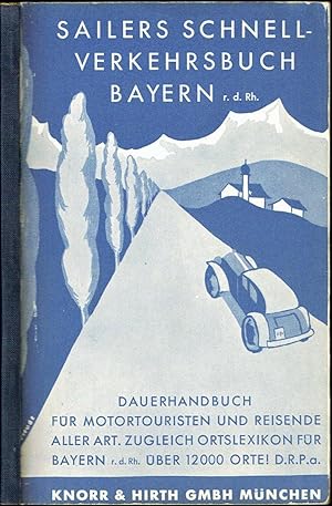 Sailers Schnell-Verkehrsbuch Bayern r. d. Rh. Dauerhandbuch für Motortouristen und Reisende aller...
