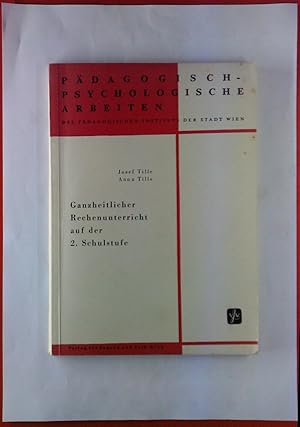 Bild des Verkufers fr Pdagogisch-Psychologische Arbeiten. Ganzheitlicher Rechenunterricht auf der 2. Schulstufe. zum Verkauf von biblion2