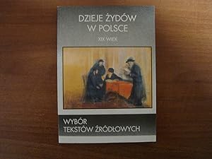Bild des Verkufers fr Dzieje Zydow w Polsce XIX wiek. Wybor tekstow zrodlowych zum Verkauf von Polish Bookstore in Ottawa
