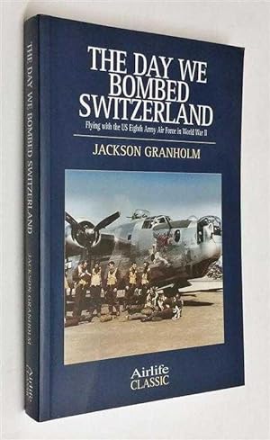 Seller image for The Day We Bombed Switzerland for sale by Maynard & Bradley
