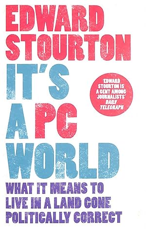 It's A Pc World: What It Means To Live In A Land Gone Politically Correct: What It Means To Live ...