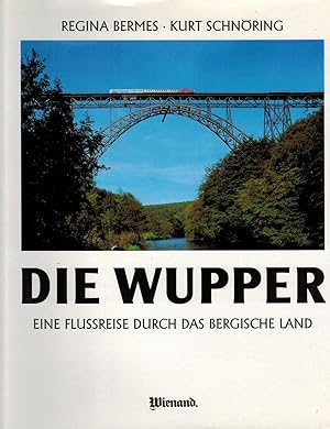 Bild des Verkufers fr Die Wupper, Eine Flureise durch das Bergische Land zum Verkauf von Paderbuch e.Kfm. Inh. Ralf R. Eichmann