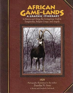 African game-lands: A graphic itinerary in Kenya and along the Livingstone trail in Tanganyika, B...