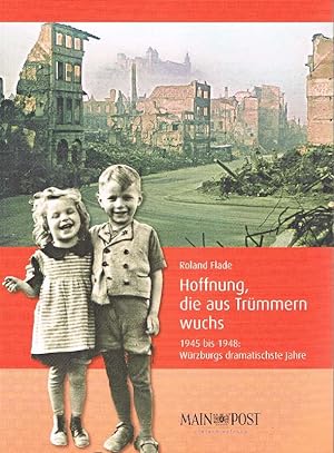Bild des Verkufers fr Hoffnung, die aus Trmmern wuchs 1945 bis 1948: Wrzburgs dramatische Jahre zum Verkauf von Antiquariat Lcke, Einzelunternehmung