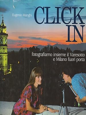 Bild des Verkufers fr Click in fotografiamo insieme il Varesotto e Milano fuori porta zum Verkauf von Librodifaccia
