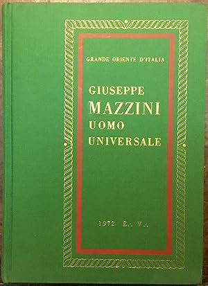 Giuseppe Mazzini uomo universale. Grande Oriente d'Italia