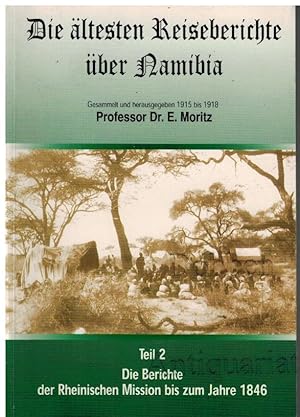 Bild des Verkufers fr Die ltesten Reiseberichte ber Namibia. Teil 2. Die Berichte der Rheinischen Mission bis zum Jahre 1846. zum Verkauf von Dobben-Antiquariat Dr. Volker Wendt