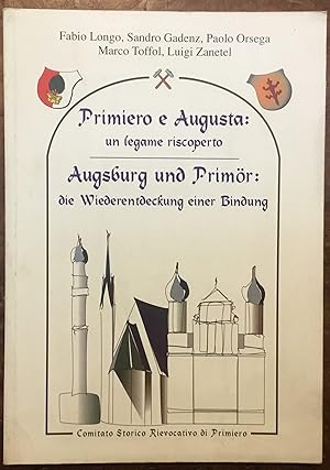 Primiero e Augusta: un legame riscoperto - Augsburg und Primör: die Wiederentdeckung einer Bindung