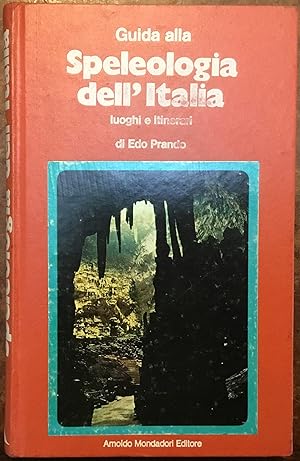 Seller image for Guida alla Speleologia dell'Italia, luoghi e itinerari for sale by Libreria Il Morto da Feltre