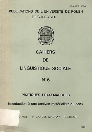 Bild des Verkufers fr Cahiers de linguistique sociale N6-Pratiques praxematiques,introduction a une analyse materialiste du sens zum Verkauf von JP Livres