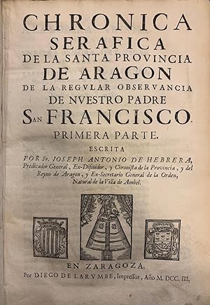 Chronica Serafica de la Santa Provincia de Aragon de la regular observancia de nuestro padre San ...