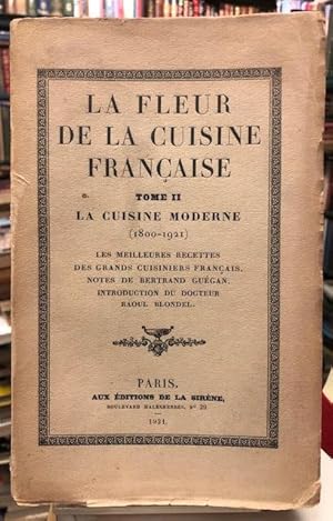 La Fleur de la Cuisine Francaise. Tome II: La Cuisine Moderne (1800-1921)