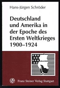 Bild des Verkufers fr Deutschland und Amerika in der Epoche des Ersten Weltkrieges 1900-1924. - zum Verkauf von Libresso Antiquariat, Jens Hagedorn