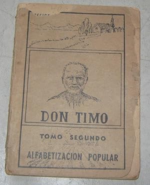 Imagen del vendedor de Don Timo. Libro nico para la enseanza simultnea de la lectura y escritura y para la ejercitacin de la lectura corriente y literaria. Tomo Segundo a la venta por Librera Monte Sarmiento