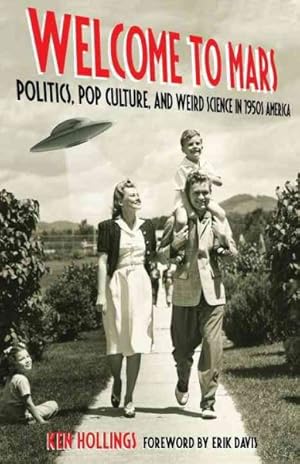 Seller image for Welcome to Mars : Politics, Pop Culture, and Weird Science in 1950s America for sale by GreatBookPrices