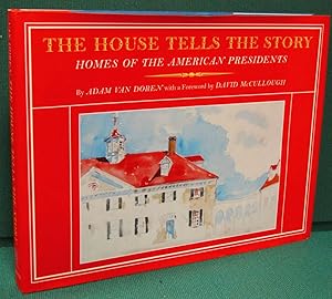 Seller image for The House Tells the Story: Homes of the American Presidents for sale by Dearly Departed Books