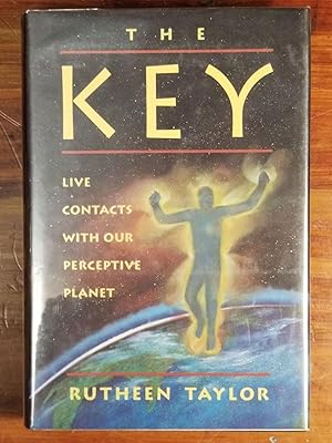 The Key; Live Contacts With Our Perceptive Planet [FIRST EDITION]