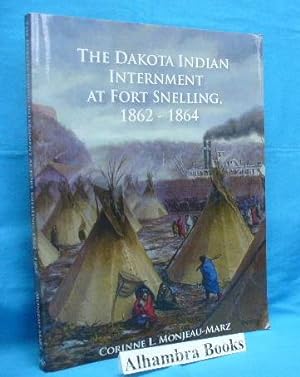 The Dakota Indian Internment at Fort Snelling, 1862 - 1864