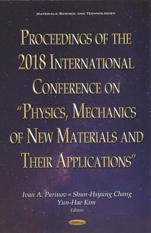 Seller image for Proceedings of the 2018 International Conference on "Physics, Mechanics of New Materials and Their Applications" for sale by GreatBookPrices