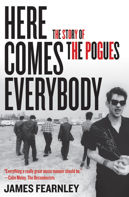 Imagen del vendedor de Here Comes Everybody: The Story of the Pogues (Paperback or Softback) a la venta por BargainBookStores