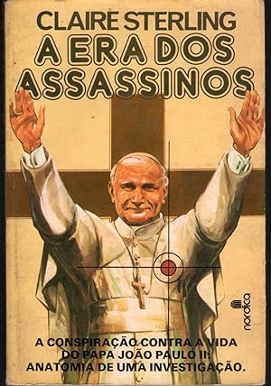 A ERA DOS ASSASSINOS: A conspiração contra a vida do Papa João Paulo II: Anatomia de uma investig...
