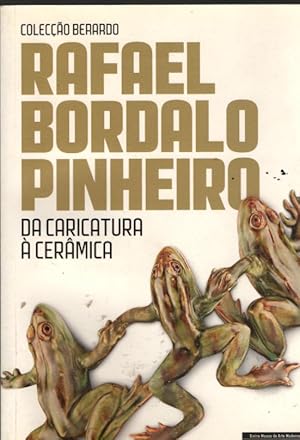 RAFAEL BORDALO PINHEIRO: Da caricatura à cerâmica - Colecção Berardo