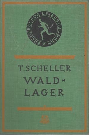 Waldlager. (Bücherei für Leibesübungen und körperliche Erziehung. Herausgegeben von Dr. W. Schütz...