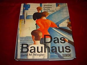 Das Bauhaus 1919-1933. Weimar Dessau Berlin und die Nachfolge in Chicago seit 1937