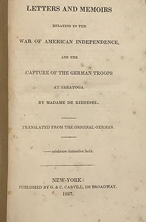 LETTERS AND MEMOIRS RELATING TO THE WAR OF AMERICAN INDEPENDENCE, AND THE CAPTURE OF GERMAN TROOP...