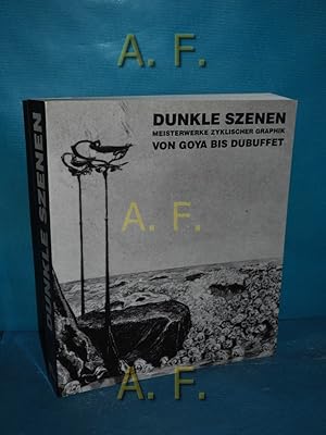 Image du vendeur pour Dunkle Szenen : Meisterwerke zyklischer Graphik von Goya bis Dubuffet. Mit Einf. von Otto Breicha und Sigrun Loos und Begleittexten zu den einzelnen Zyklen von Sigrun Loos. [Red. Mitarb.: Susanne Greimel] / Eine Verffentlichung der Salzburger Landessammlungen Rupertinum zum eigenen Sa mis en vente par Antiquarische Fundgrube e.U.