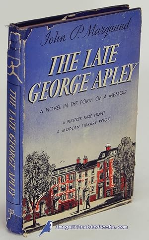 The Late George Apley: A Novel in the Form of a Memoir (Modern Library #182.2)