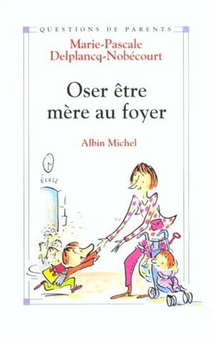 Image du vendeur pour Oser tre mre au foyer mis en vente par Chapitre.com : livres et presse ancienne