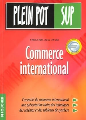 Commerce international. l'essentiel du commerce international, une présentation claire des techni...