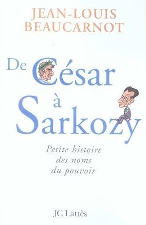 Seller image for de Csar  Sarkozy ; petite histoire des noms du pouvoir for sale by Chapitre.com : livres et presse ancienne