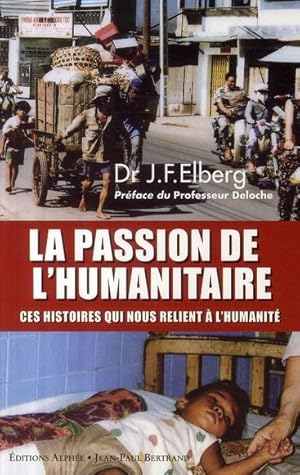 Image du vendeur pour La passion de l'humanitaire mis en vente par Chapitre.com : livres et presse ancienne