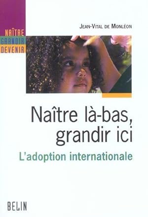 Seller image for Natre l-bas, grandir ici for sale by Chapitre.com : livres et presse ancienne